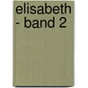 Elisabeth - Band 2 by Marie Nathusius