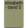 Elisabeth - Band 2 door Marie Nathusius