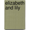 Elizabeth and Lily by Hilary Bailey