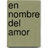 En Nombre Del Amor