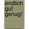 Endlich gut genug! door Susanne Hühn