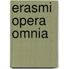Erasmi Opera Omnia door Desiderius Erasmus