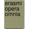 Erasmi Opera Omnia door Desiderius Erasmus