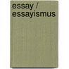 Essay / Essayismus door Peter V. Zima