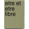 Etre Et Etre Libre door Yvanka B. Raynova