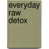 Everyday Raw Detox by Meredith Baird