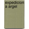 Expedicion A Argel door Carlos Gutierrez de los Rios