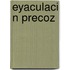 Eyaculaci N Precoz