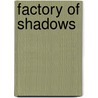 Factory Of Shadows door Thomas Bloor