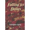 Falling for Dallas door Carolynn Carey