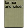 Farther and Wilder by Blake Bailey
