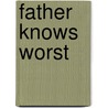 Father Knows Worst by Lukas Lohmer