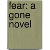 Fear: A Gone Novel by Michael Grant