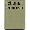 Fictional Feminism door Kim Loudermilk