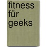 Fitness für Geeks by Bruce W. Perry