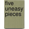 Five Uneasy Pieces by Mr Michael Kirby