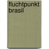 Fluchtpunkt Brasil door Reinhold Scharbert