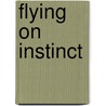 Flying on Instinct door L. D. Cross