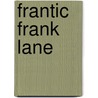 Frantic Frank Lane by Bob Vanderberg