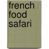 French Food Safari by Maeve O'Meara