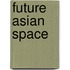 Future Asian Space