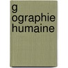 G Ographie Humaine by Paul Vidal De La Blache