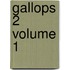 Gallops 2 Volume 1