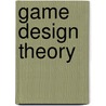 Game Design Theory by Keith Burgun