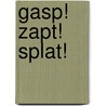 Gasp! Zapt! Splat! door Terry Denton