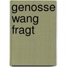 Genosse Wang fragt door Cornelia Vospernik