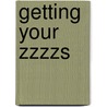 Getting Your Zzzzs door Joann Cleland