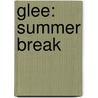 Glee: Summer Break door Sophia Lowell