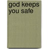 God Keeps You Safe door Michelle Medlock Adams
