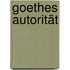 Goethes Autorität
