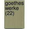 Goethes Werke (22) by Von Johann Wolfgang Goethe