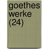 Goethes Werke (24) by Von Johann Wolfgang Goethe