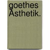 Goethes Ästhetik. by Bode