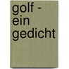 Golf - ein Gedicht door Wolfgang Hasmann