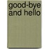 Good-Bye and Hello
