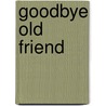 Goodbye Old Friend by Simon Butler