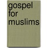 Gospel for Muslims by Steven Bell
