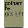 Gotham by Gaslight by Brian Augustyn