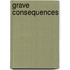 Grave Consequences