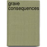 Grave Consequences door Lisa T. Bergren