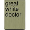Great White Doctor by Bradley Lewis
