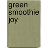 Green Smoothie Joy by Cressida Elias