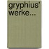 Gryphius' Werke...