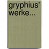 Gryphius' Werke... by Andreas Gryphius