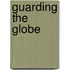Guarding the Globe