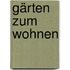Gärten zum Wohnen